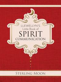 Llewellyn's Little Book of Spirit Communication