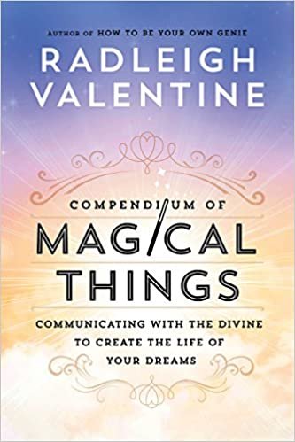 Compendium of Magical Things: Communicating with the Divine to Create the Life of Your Dreams (Book)
