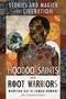 Hoodoo Saints and Root Warriors