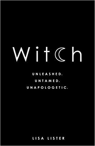 Witch: Unleashed Untamed Unapologetic (Book)