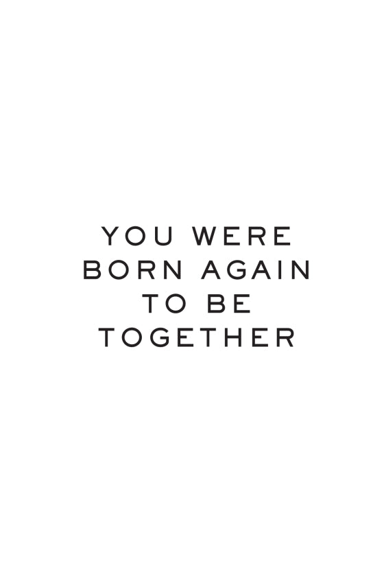 You Were Born Again to Be Together (Book)